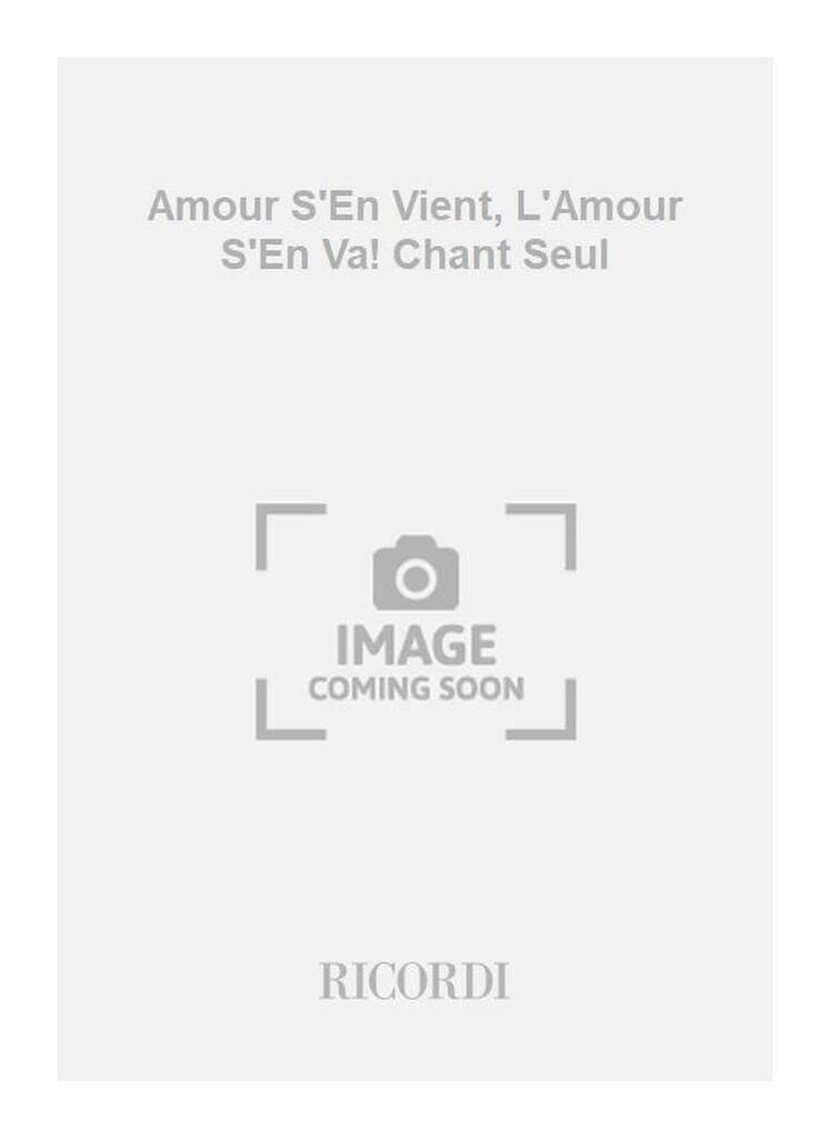 Amour S'En Vient, L'Amour S'En Va! Chant Seul